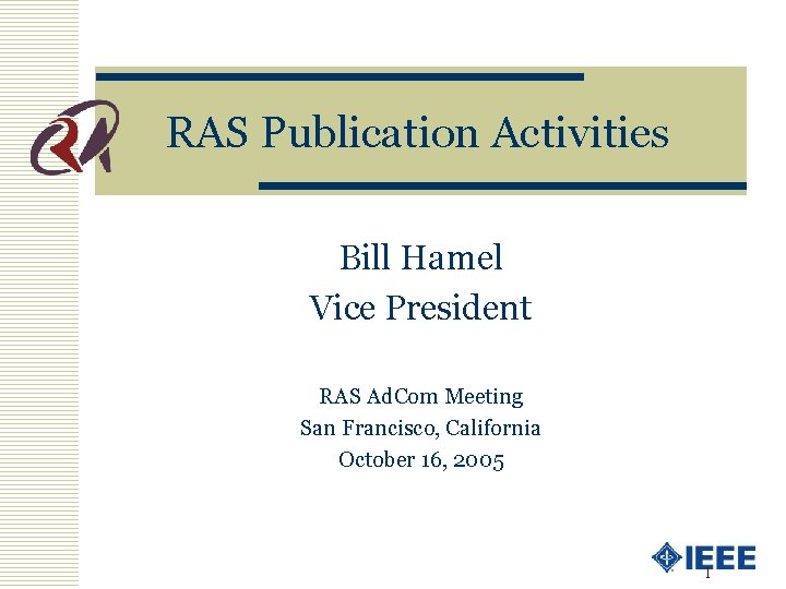 RAS Publication Activities Bill Hamel Vice President RAS Ad. Com Meeting San Francisco, California