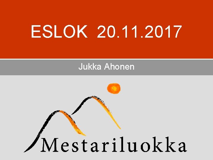 ESLOK 20. 11. 2017 Jukka Ahonen 