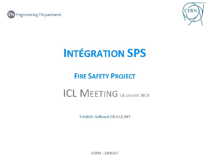 INTÉGRATION SPS FIRE SAFETY PROJECT. ICL MEETING 16 JANVIER 2019 Frédéric Galleazzi EN/ACE/INT EDMS
