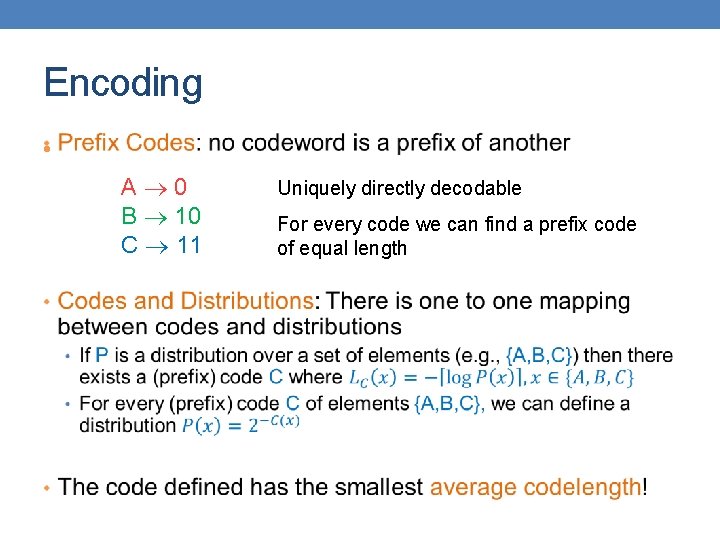 Encoding • A 0 B 10 C 11 Uniquely directly decodable For every code