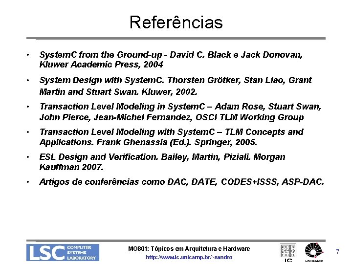 Referências • System. C from the Ground-up - David C. Black e Jack Donovan,