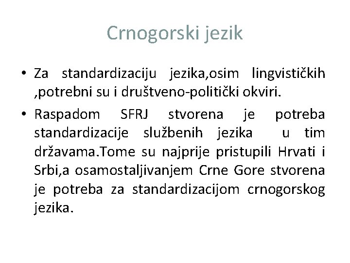 Crnogorski jezik • Za standardizaciju jezika, osim lingvističkih , potrebni su i društveno-politički okviri.