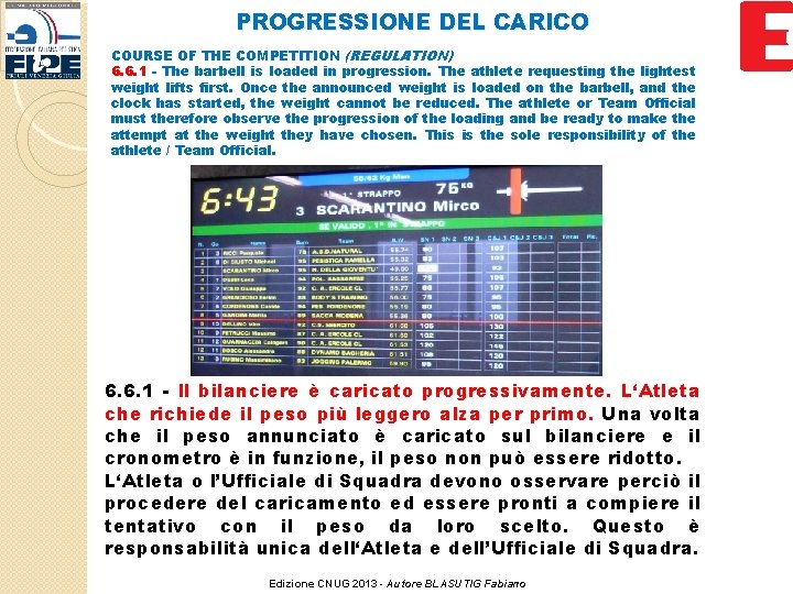 PROGRESSIONE DEL CARICO COURSE OF THE COMPETITION (REGULATION) 6. 6. 1 - The barbell