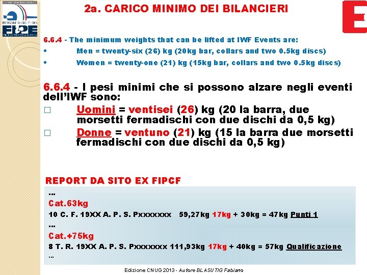 2 a. CARICO MINIMO DEI BILANCIERI 6. 6. 4 - The minimum weights that