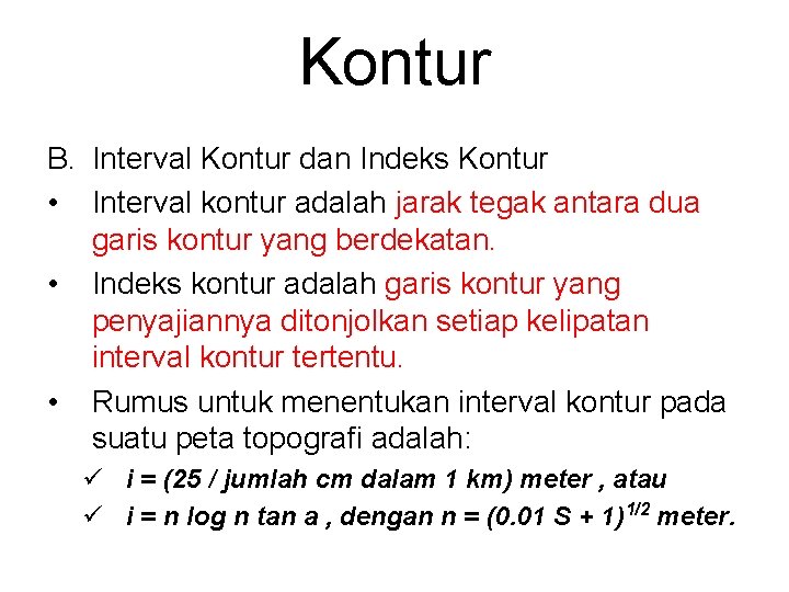 Kontur B. Interval Kontur dan Indeks Kontur • Interval kontur adalah jarak tegak antara