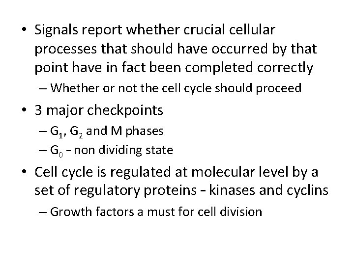  • Signals report whether crucial cellular processes that should have occurred by that