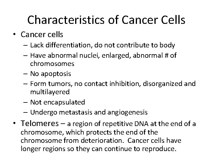 Characteristics of Cancer Cells • Cancer cells – Lack differentiation, do not contribute to
