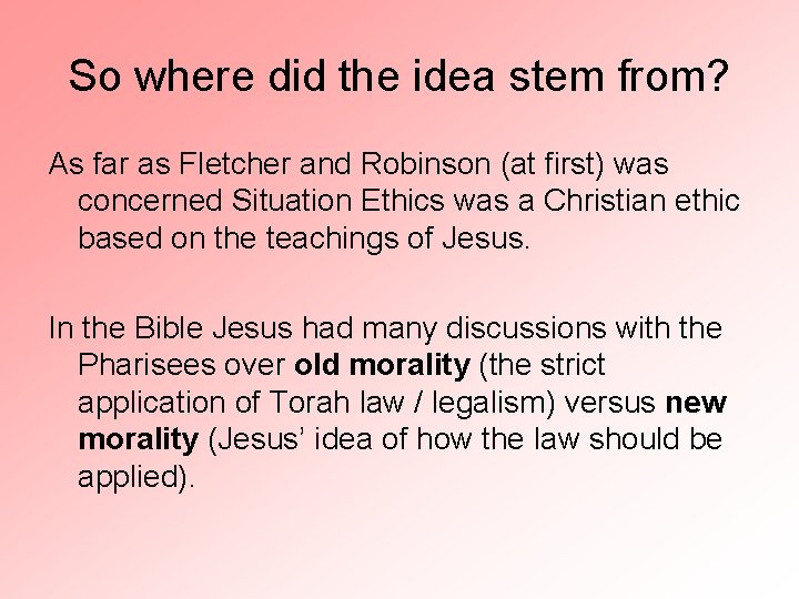 So where did the idea stem from? As far as Fletcher and Robinson (at