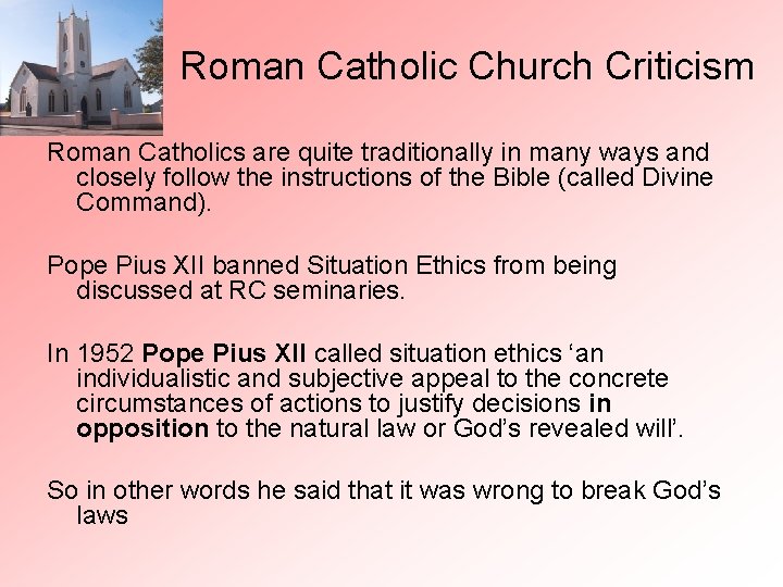 Roman Catholic Church Criticism Roman Catholics are quite traditionally in many ways and closely