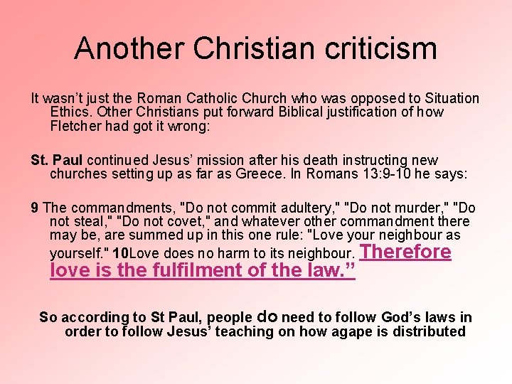 Another Christian criticism It wasn’t just the Roman Catholic Church who was opposed to