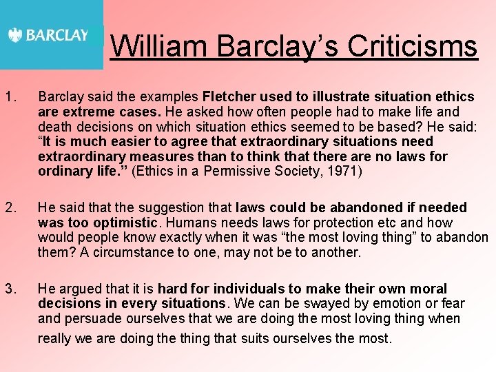 William Barclay’s Criticisms 1. Barclay said the examples Fletcher used to illustrate situation ethics