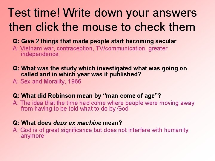 Test time! Write down your answers then click the mouse to check them Q: