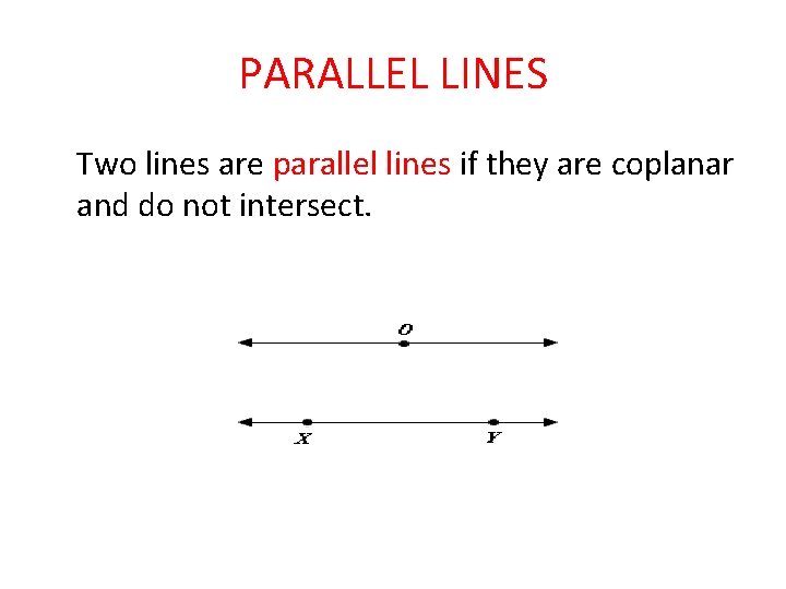 PARALLEL LINES Two lines are parallel lines if they are coplanar and do not