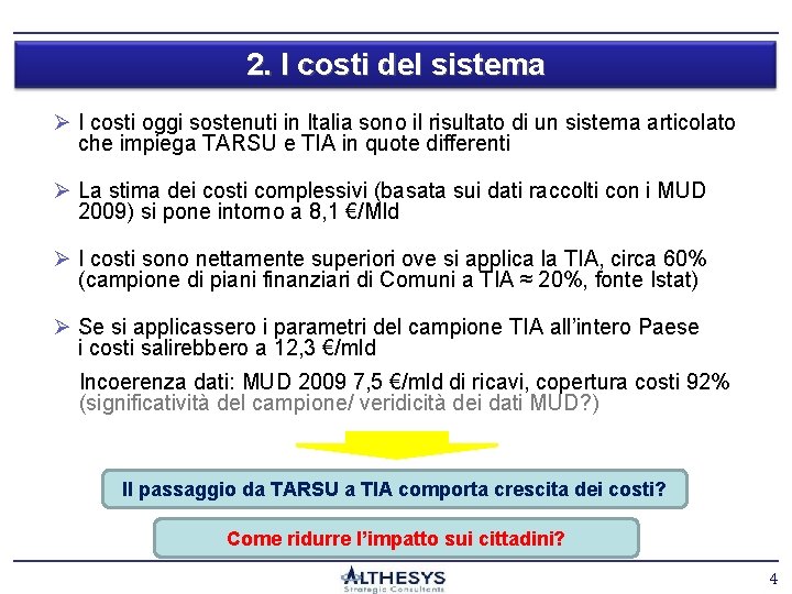 2. I costi del sistema Ø I costi oggi sostenuti in Italia sono il
