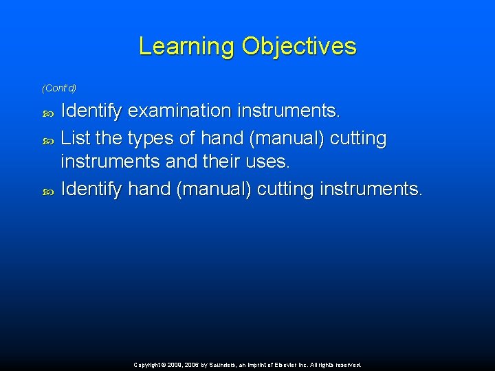 Learning Objectives (Cont’d) Identify examination instruments. List the types of hand (manual) cutting instruments