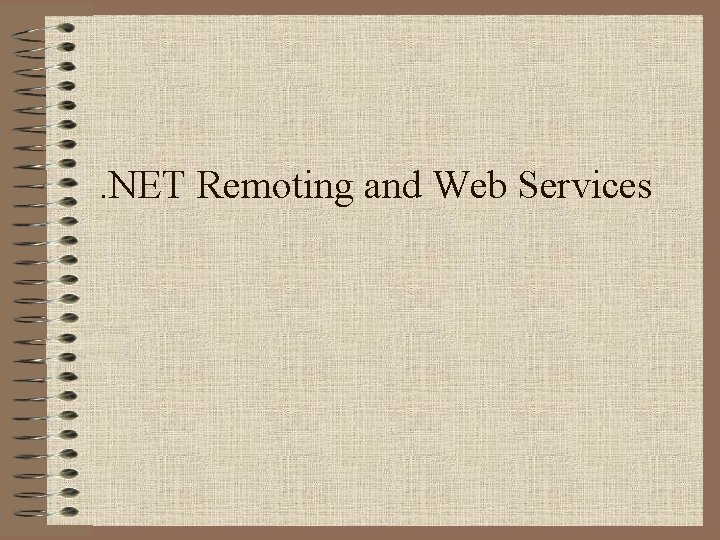 . NET Remoting and Web Services 