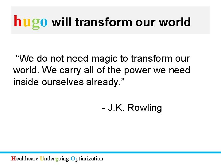 hugo will transform our world “We do not need magic to transform our world.