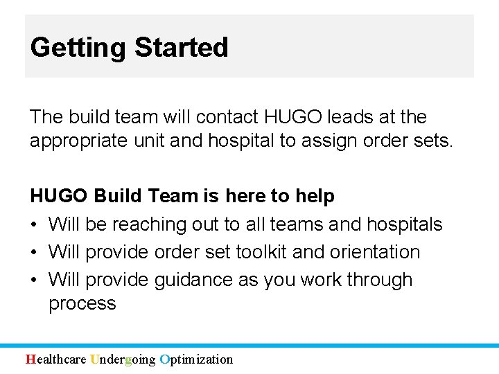 Getting Started The build team will contact HUGO leads at the appropriate unit and