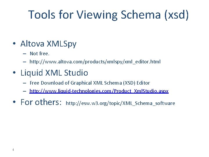 Tools for Viewing Schema (xsd) • Altova XMLSpy – Not free. – http: //www.
