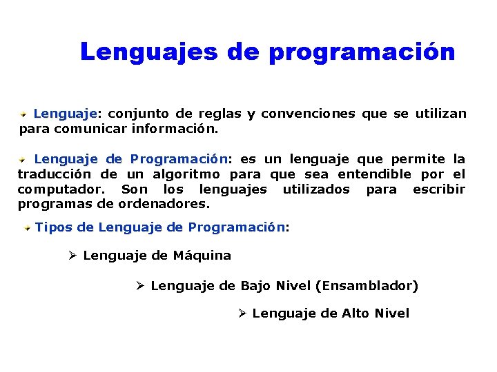 Lenguajes de programación Lenguaje: Lenguaje conjunto de reglas y convenciones que se utilizan para