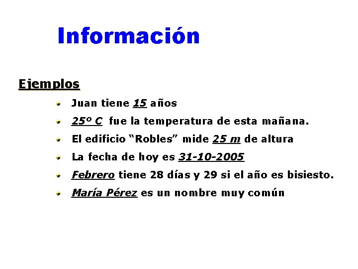 Información Ejemplos Juan tiene 15 años 25º C fue la temperatura de esta mañana.