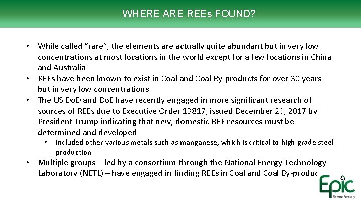 WHERE ARE REEs FOUND? • While called “rare”, the elements are actually quite abundant