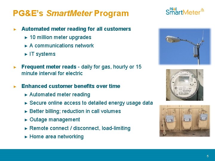 PG&E’s Smart. Meter Program ► Automated meter reading for all customers ► 10 million
