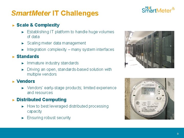 Smart. Meter IT Challenges ► ► ► Scale & Complexity ► Establishing IT platform