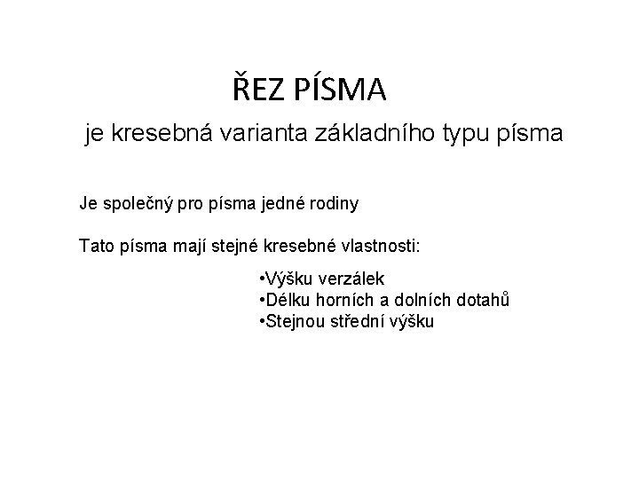 ŘEZ PÍSMA je kresebná varianta základního typu písma Je společný pro písma jedné rodiny