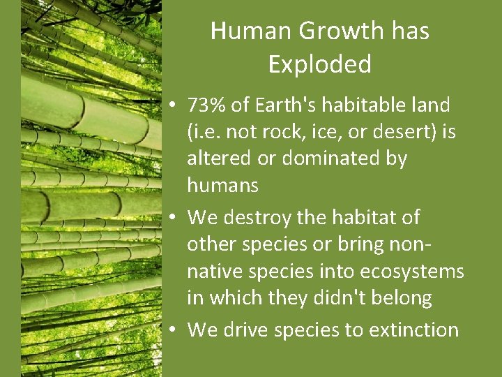 Human Growth has Exploded • 73% of Earth's habitable land (i. e. not rock, Human Growth has Exploded • 73% of Earth's habitable land (i. e. not rock,