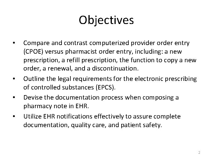 Objectives • • Compare and contrast computerized provider order entry (CPOE) versus pharmacist order
