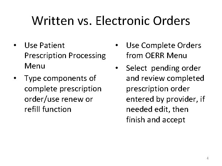 Written vs. Electronic Orders • Use Patient Prescription Processing Menu • Type components of