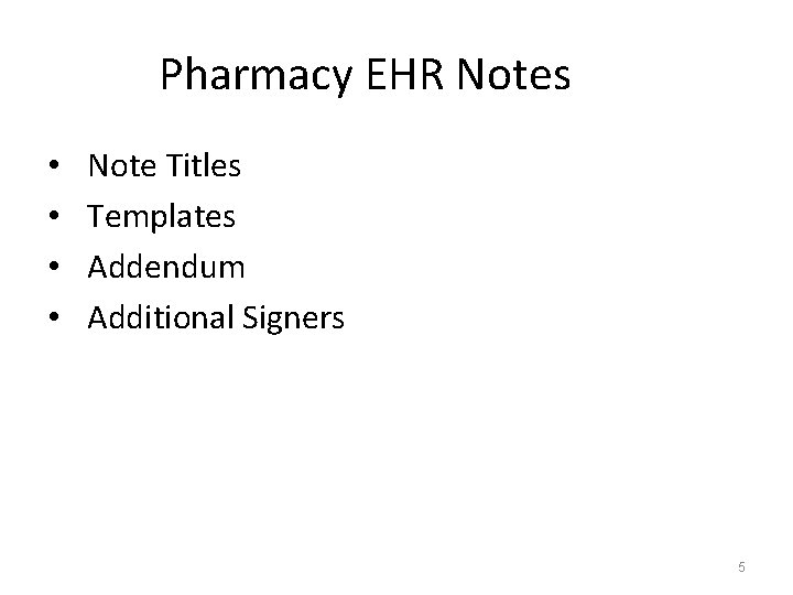 Pharmacy EHR Notes • • Note Titles Templates Addendum Additional Signers 5 