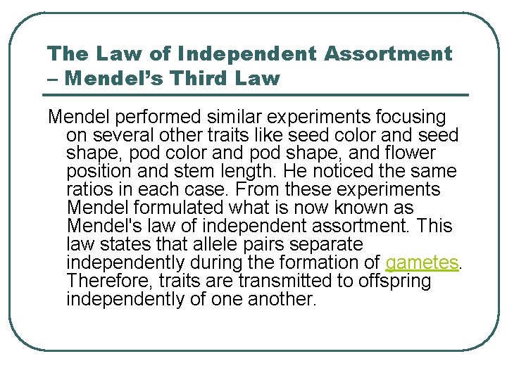 The Law of Independent Assortment – Mendel’s Third Law Mendel performed similar experiments focusing