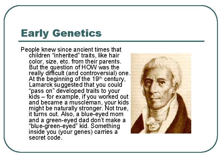 Early Genetics People knew since ancient times that children “inherited” traits, like hair color,