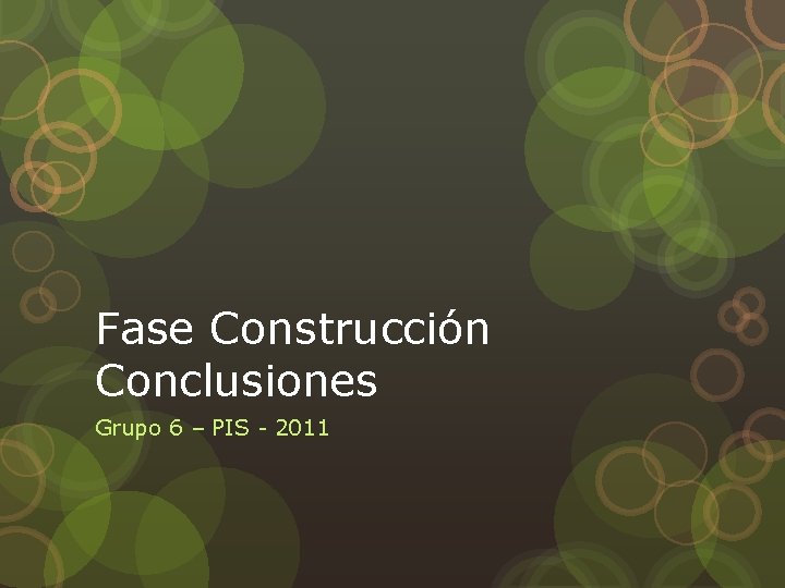 Fase Construcción Conclusiones Grupo 6 – PIS - 2011 