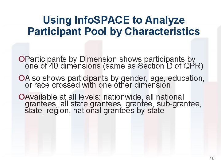 Using Info. SPACE to Analyze Participant Pool by Characteristics ¡Participants by Dimension shows participants