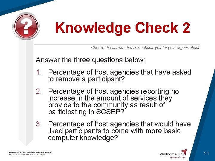 Knowledge Check 2 Choose the answer that best reflects you (or your organization) Answer