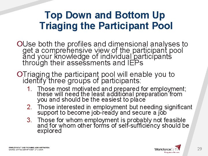 Top Down and Bottom Up Triaging the Participant Pool ¡Use both the profiles and