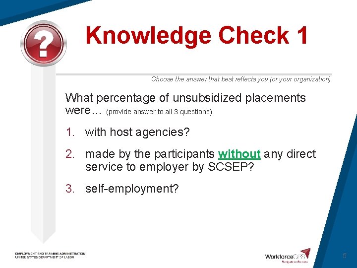 Knowledge Check 1 Choose the answer that best reflects you (or your organization) What