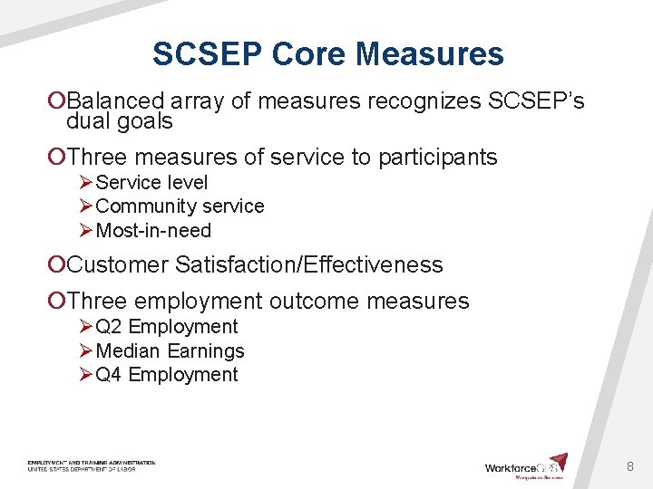 SCSEP Core Measures ¡Balanced array of measures recognizes SCSEP’s dual goals ¡Three measures of