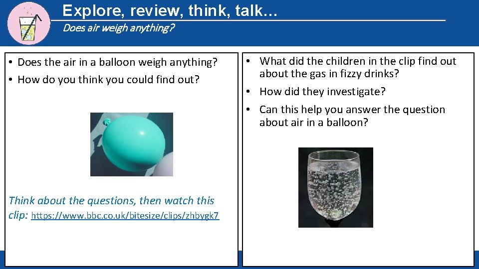 Explore, review, think, talk… Does air weigh anything? • Does the air in a
