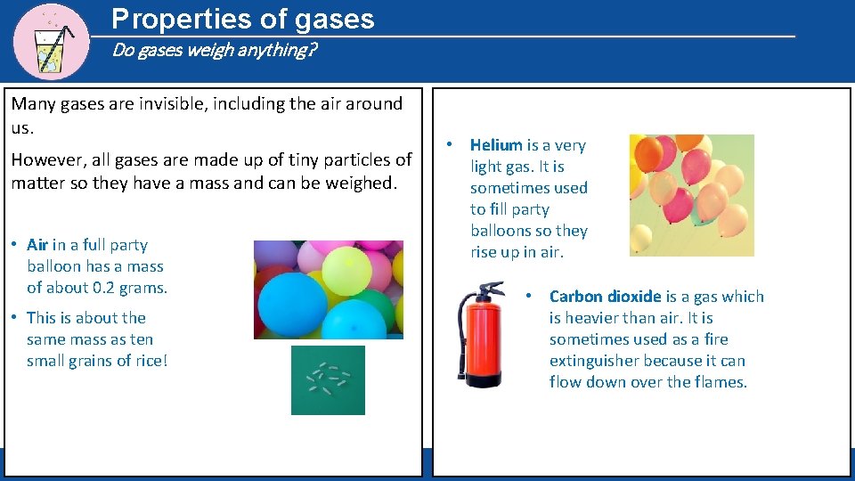 Properties of gases Do gases weigh anything? Many gases are invisible, including the air