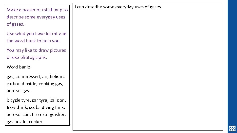Make a poster or mind map to describe some everyday uses of gases. Use