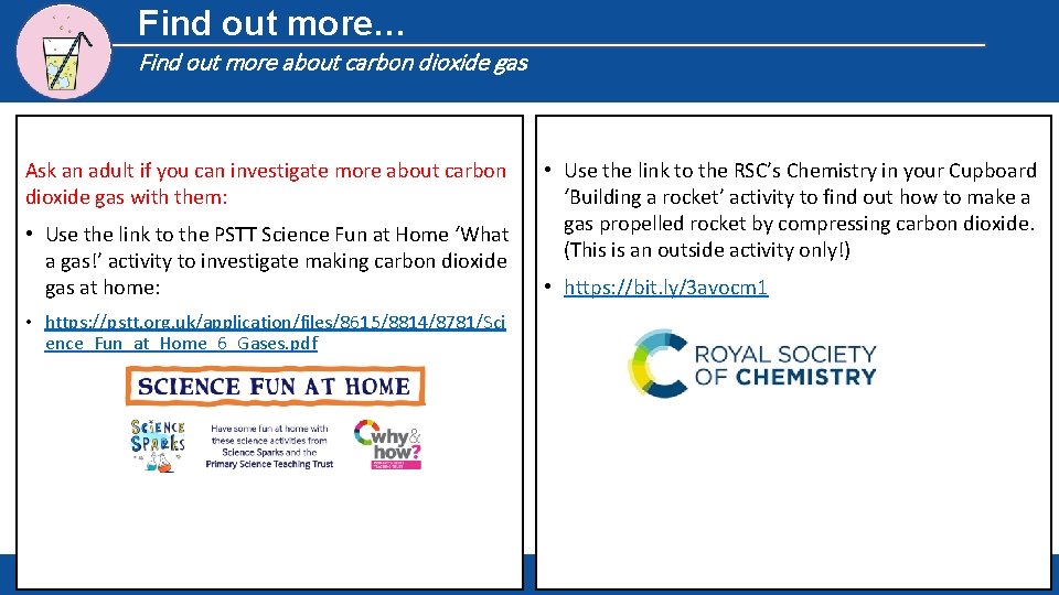 Find out more… Find out more about carbon dioxide gas Ask an adult if