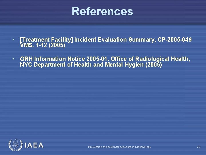 References • [Treatment Facility] Incident Evaluation Summary, CP-2005 -049 VMS. 1 -12 (2005) •