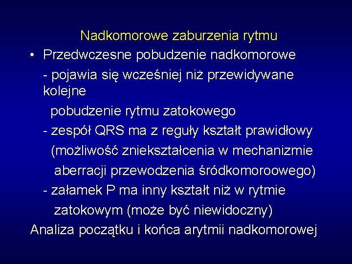 Nadkomorowe zaburzenia rytmu • Przedwczesne pobudzenie nadkomorowe - pojawia się wcześniej niż przewidywane kolejne