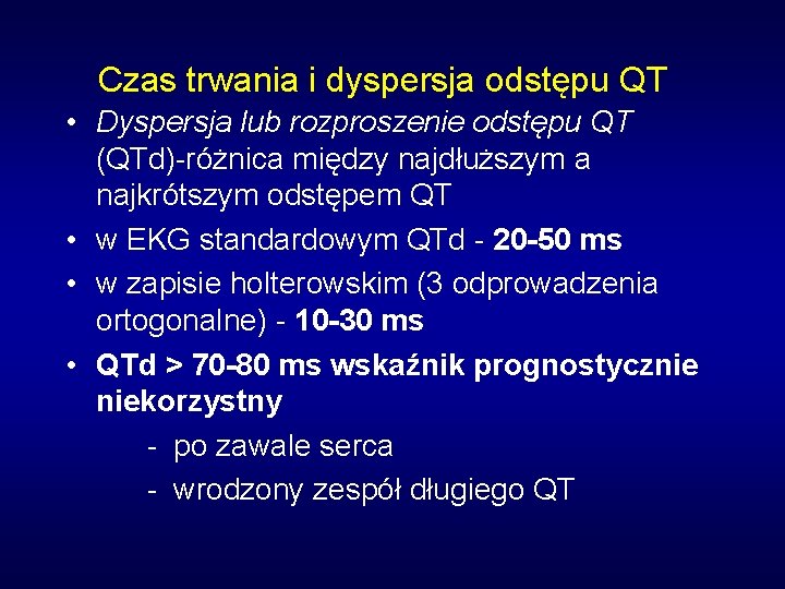 Czas trwania i dyspersja odstępu QT • Dyspersja lub rozproszenie odstępu QT (QTd)-różnica między