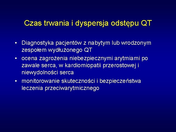 Czas trwania i dyspersja odstępu QT • Diagnostyka pacjentów z nabytym lub wrodzonym zespołem