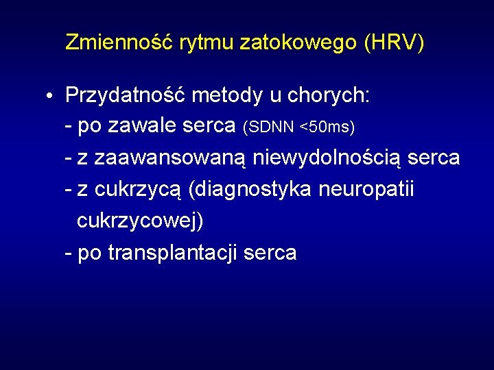 Zmienność rytmu zatokowego (HRV) • Przydatność metody u chorych: - po zawale serca (SDNN